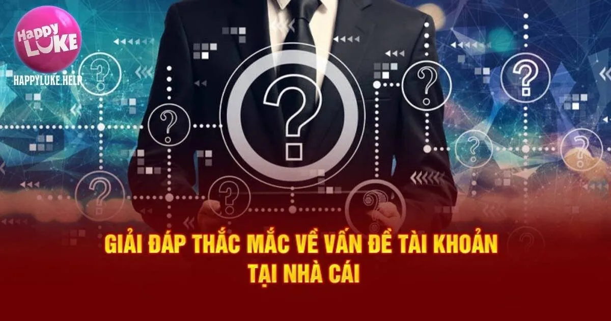 Câu hỏi thường gặp tại Happyluke - Tài khoản